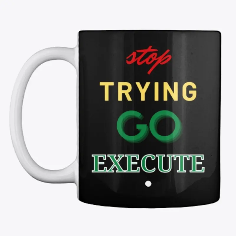 Stop Trying Go Execute.