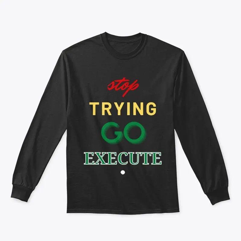 Stop Trying Go Execute.